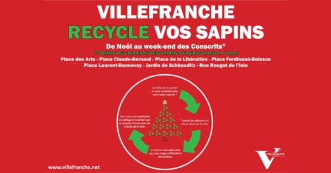Affiche pour l'Opération Récup'Sapins Texte : Villefranche recycle vos sapins De Noël au week-end des Conscrits 7 points de collecte des sapins ouverts dans la ville Place des Arts- Place Claude-Bernard - Place de la Libération - Place Ferdinand-Buisson - Place Laurent-Bonnevay - Jardin de Schkeuditz - Rue Rouget de l'Isle www.villefranche.net Illustration avec un sapin au centre entouré de textes et de flèche. Texte : les fêtes sont passées et vous souhaitez jeter votre sapin nature ? 7 points de collecte sont mis en place par la Ville. Je dépose mon sapin sans sac, sans neige artificielle ni décorations. Mon sapin est transformé en paillage et réutilisé tous au long de l'année dans les massifs de la Ville.
